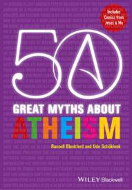 50 Great Myths About Atheism – Russell Blackford and Udo Schüklenk – Book Review
